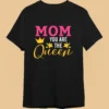 Queen Mom Custom T-Shirt - Mother's Day Gift Idea
