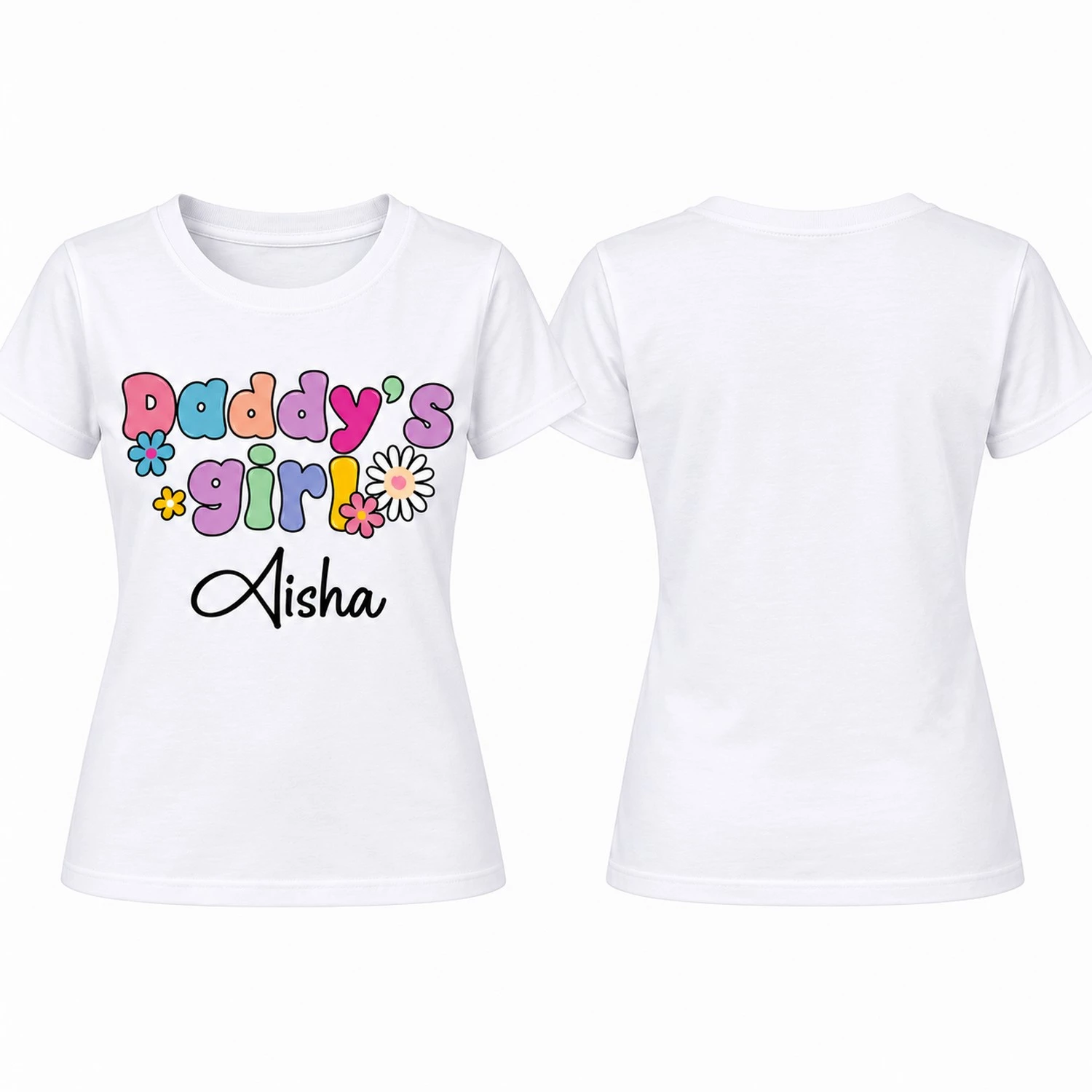 Front and back views of a white personalized women's T-shirt, showing the colorful Daddy's Girl and Aisha print on the front and a plain white back.