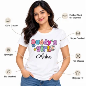Indian woman wearing a white personalized Daddy's Girl and Aisha T-shirt with callouts for 180 GSM, 100% cotton, super combed, pre shrunk, bio washed, folded neck, and regular fit.